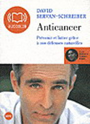 Anticancer : prévenir et lutter grâce à nos défenses naturelles (CD MP3 : 8 h 50) - SERVAN-SCHREIBER DAVID