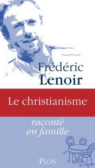 Le Christianisme raconté en famille - FREDERIC LENOIR