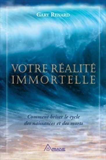 Votre réalité immortelle - GARY RENARD