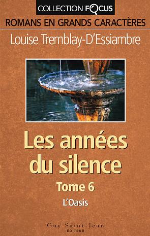 Les Années du silence T.06 L&#39;Oasis - LOUISE TREMBLAY-D'ESSIAMBRE