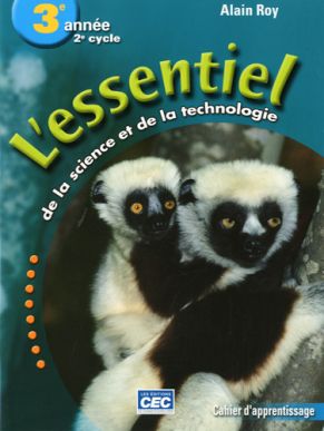 Essentiel de la science et de la technologie : 6e année du primaire : cahier d&#39;apprentissage, version papier - ALAIN ROY