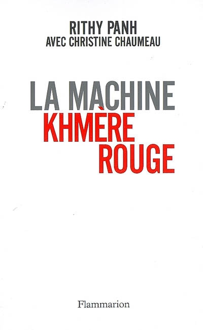 La Machine khmère rouge N. éd. - RITHY PANH - CHRISTINE CHAUMEAU
