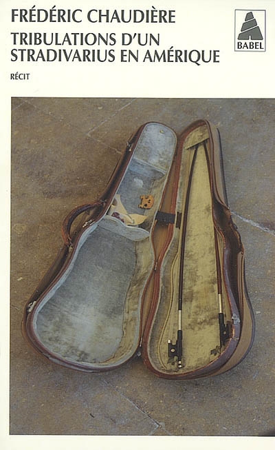 Tribulations d'un stradivarius Amérique - FREDERIC CHAUDIERE