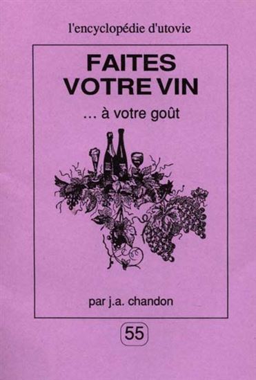 Faites votre vin... à votre goût 2e éd. - J A CHANDON