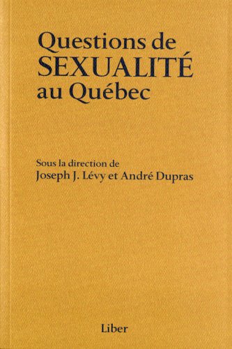 Questions de sexualité au Québec - JOSEPH L. LEVY - ANDRE DUPRAS