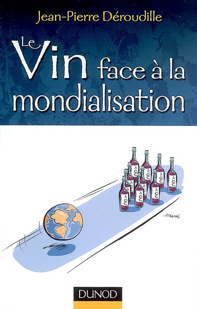 Le Vin face à la mondialisation - JEAN-PIERRE DEROUDILLE