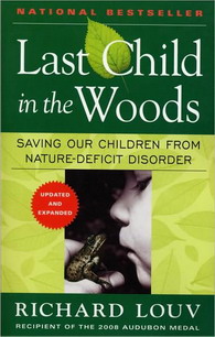 Last Child in the Woods: Saving Our Children From Nature-Deficit Disorder - RICHARD LOUV
