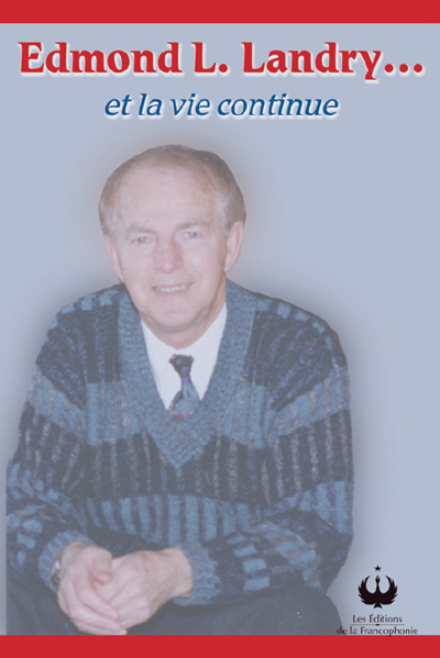 Edmond L. Landry... et la vie continue - EDMOND L LANDRY