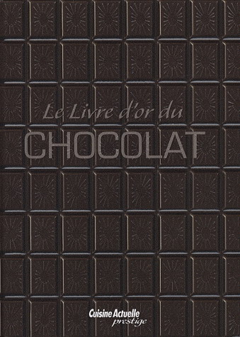 Le Livre d&#39;or du chocolat - COLLECTIF
