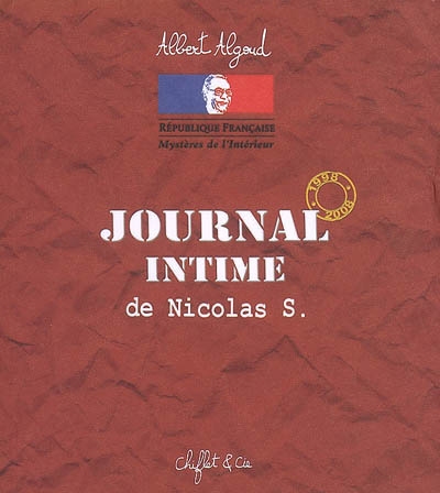 Journal intime de Nicolas S 1997/2008 - ALBERT ALGOUD