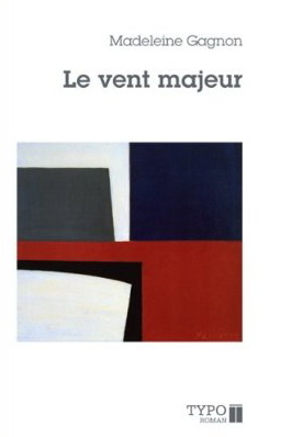 Le Vent majeur - MADELEINE GAGNON