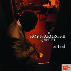 Earfood - ROY HARGROVE QUINTET (THE)