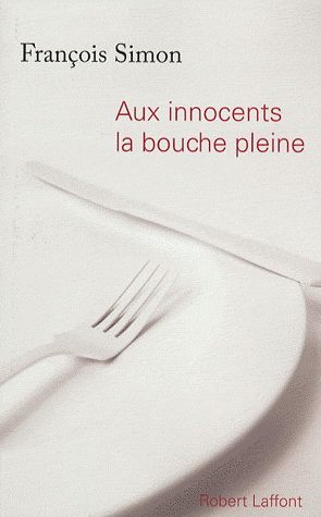 Aux innocents la bouche pleine - FRANCOIS SIMON