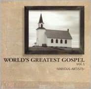 World&#39;s Greatest Gospel v.1 - COMPILATION