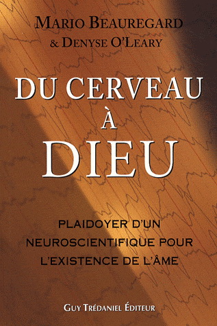 Du cerveau à Dieu : plaidoyer d'un neuroscientifique pour l'existence de l'âme - MARIO BEAUREGARD - DENISE O'LEARY