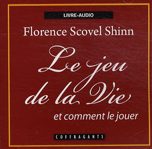 Le Jeu de la vie et comment le jouer - FLORENCE SCOVEL SHINN