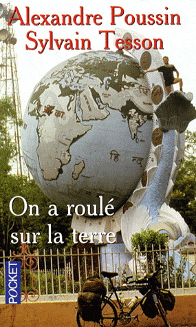 On a roulé sur la terre - ALEXANDRE POUSSIN - SYLVAIN TESSON