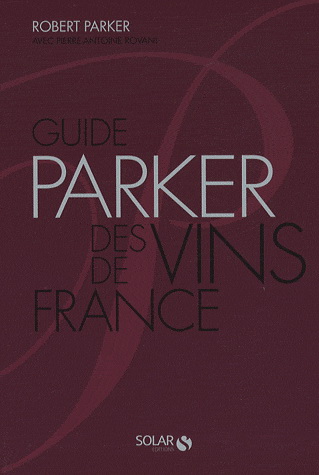 Guide Parker des vins de France - ROBERT PARKER - ANTOINE ROVANI