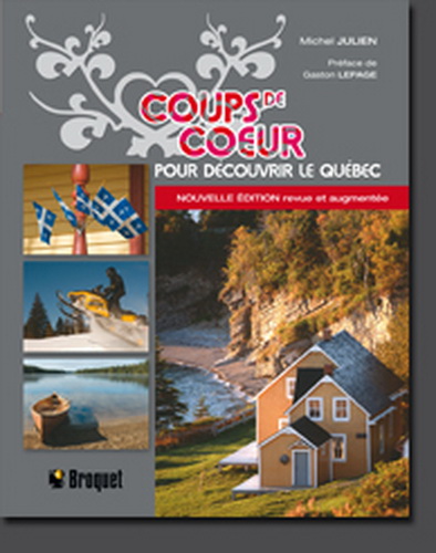 Michel Julien Coups De Coeur Pour Decouvrir Le Quebec Le Quebec Livres Renaud Bray Com Livres Cadeaux Jeux