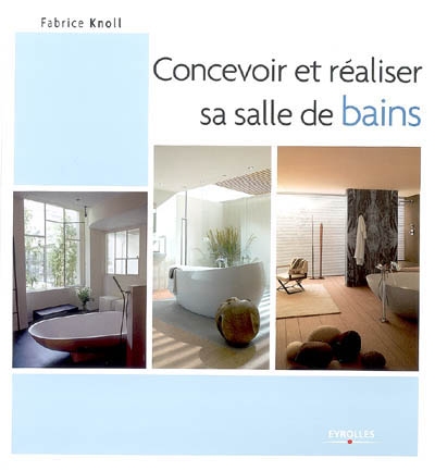 Concevoir et réaliser sa salle de bain - FABRICE KNOLL