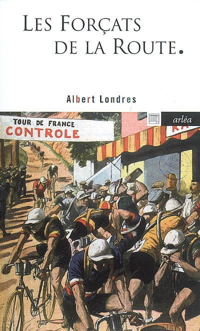 Les Forçats de la route - ALBERT LONDRES