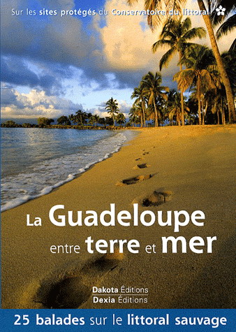 La Guadeloupe entre terre et mer - COLLECTIF