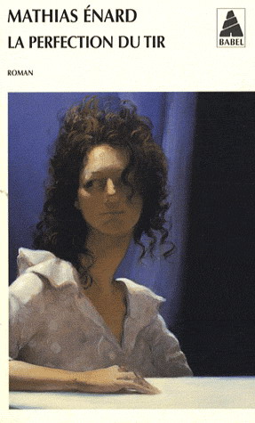 La Perfection du tir - MATHIAS ENARD