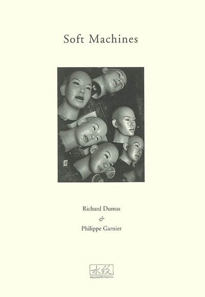 Soft machines - RICHARD DUMAS - PHILIPPE GARNIER