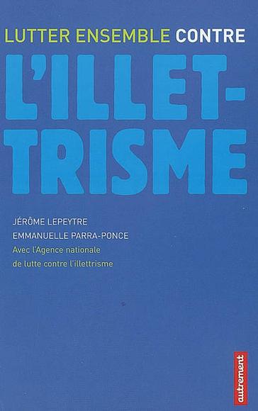 Lutter ensemble contre l&#39;illettrisme - JEROME LEPEYTRE - EMMANUELLE PARRA-PONCE