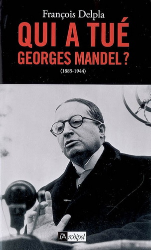 Qui a tué Georges Mandel? - FRANCOIS DELPLA