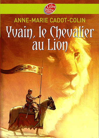 Yvain, le chevalier au au lion - ANNE-MARIE CADOT-COLIN