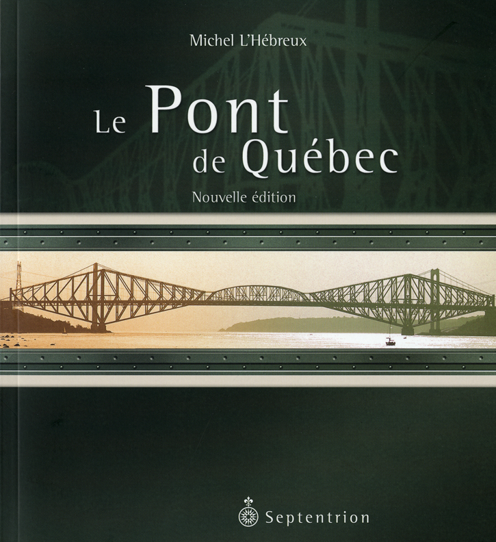 Le Pont de Québec N. éd. - MICHEL L'HEBREUX