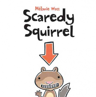 Scaredy Squirrel - MELANIE WATT