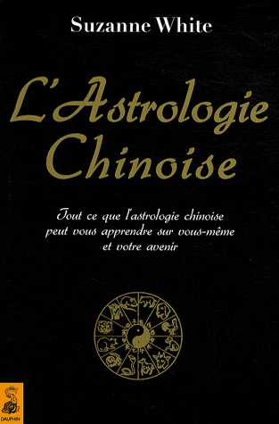 L&#39;Astrologie chinoise - SUZANNE WHITE
