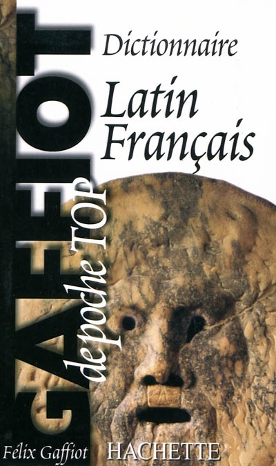 Dictionnaire latin-français - FELIX GAFFIOT