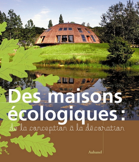 Des maisons écologiques - CLAIRE LELOY