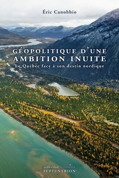 Géopolitique d&#39;une ambition inuite - ERIC CANOBBIO