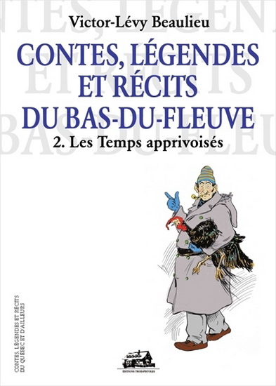 Contes/légendes/récits Bas-du-Fleuve II - VICTOR-LEVY BEAULIEU