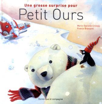 Une grosse surprise pour Petit Ours - MARIE-DANIELLE CROTEAU