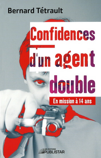 Confidences d&#39;un agent double - BERNARD TETRAULT