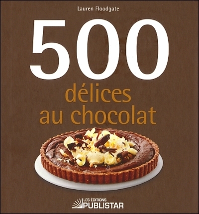 500 délices au chocolat - LAUREN FLOODGATE