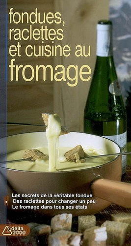 Fondues, raclettes et cuisine au fromage - BLANDINE AVERILL