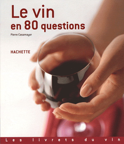 Le Vin en 80 questions - PIERRE CASAMAYOR