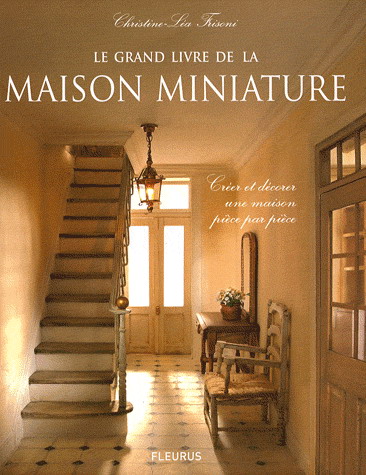 Le Grand livre de la maison miniature - CHRISTINE-LEA FRISONI