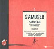 S'amuser au masculin - STEVE PROULX