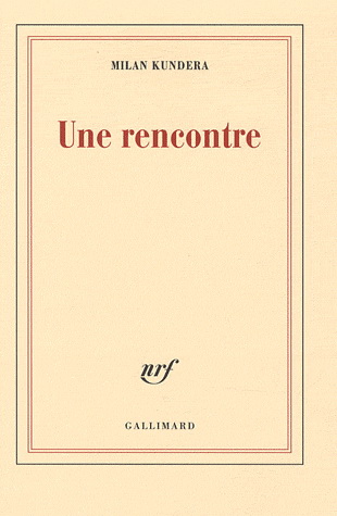 Une rencontre - MILAN KUNDERA