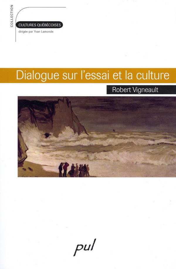 Dialogue sur l&#39;essai et la culture - ROBERT VIGNEAULT
