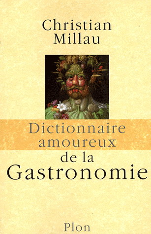 Dictionnaire amoureux de la gastronomie - CHRISTIAN MILLAU