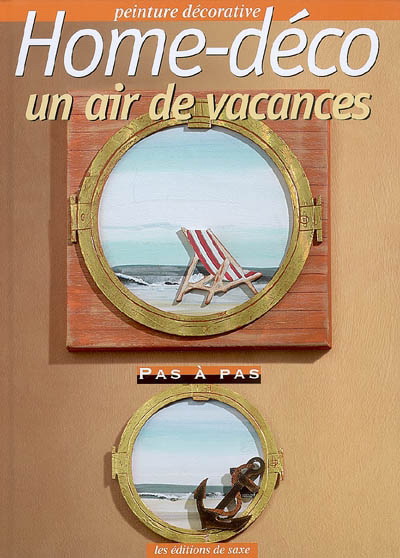 Home-déco: un air de vacances - STEPHANIE DAGAND & AL