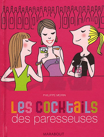 Les Cocktails des paresseuses - PHILIPPE MORIN